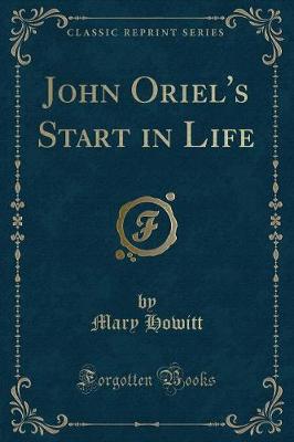 John Oriel's Start in Life (Classic Reprint)