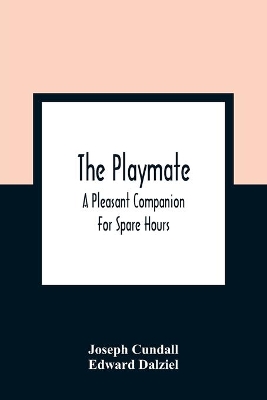 The Playmate: A Pleasant Companion For Spare Hours