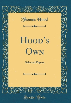 Hoods Own: Selected Papers (Classic Reprint)