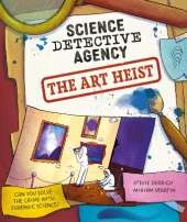 Science Detective Agency: The Art Heist: Can you solve the crime with forensic science?