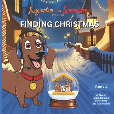 Finding Christmas: Imagination is my SUPERPOWER the series: Book 4