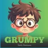 Grumpy: A Children's Book About Emotions and Big Feelings, Preschool and Kindergarten Kids Ages 2-6