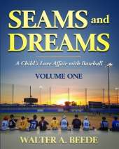 Seams and Dreams: A Child's Love Affair with Baseball Volume One