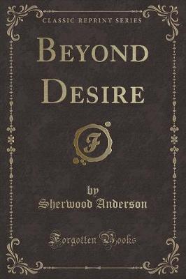 Beyond Desire (Classic Reprint)