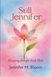 Still Jennifer: Becoming Jennifer Book Three