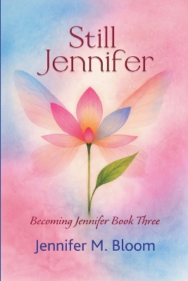 Still Jennifer: Becoming Jennifer Book Three