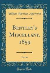 Bentley's Miscellany, 1859, Vol. 46 (Classic Reprint)