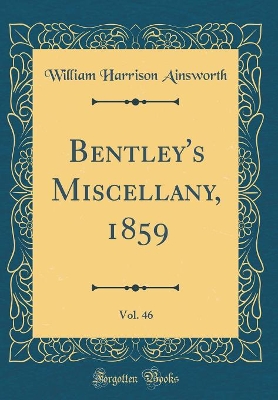 Bentley's Miscellany, 1859, Vol. 46 (Classic Reprint)