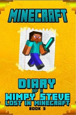 Minecraft: Diary of Steve Lost in Minecraft Book 3: Unofficial Minecraft Book for Kids.