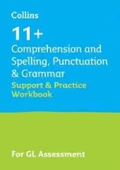 11+ Comprehension and Spelling, Punctuation & Grammar Support and Practice Workbook: For the Gl Assessment 2026 Tests