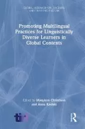 Promoting Multilingual Practices for Linguistically Diverse Learners in Global Contexts
