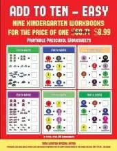 Printable Preschool Worksheets (Add to Ten - Easy): 30 Full Color Preschool/Kindergarten Addition Worksheets That Can Assist with Understanding of Math