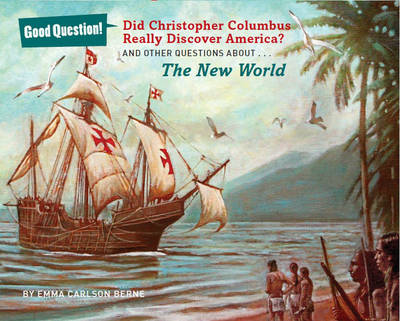 Did Christopher Columbus Really Discover America?: And Other Questions About the New World