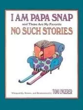 I am Papa Snap and These are My Favourite No Such Stories