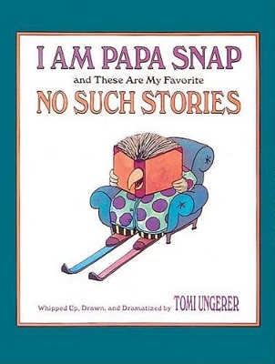 I am Papa Snap and These are My Favourite No Such Stories