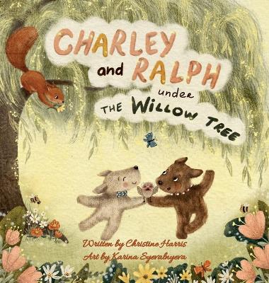 Charley and Ralph under the Willow Tree: A Tale of Friendship