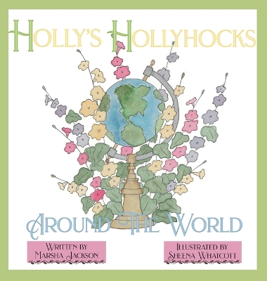 Holly's Hollyhocks Around the World