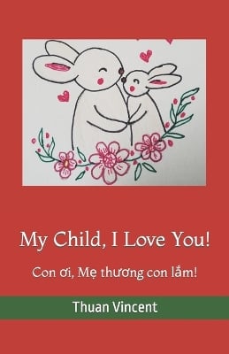 My Child, I Love You!: Con ơi, Mẹ thương con lắm!