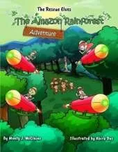The Amazon Rainforest Adventure: Inform children about how important our Rainforest is (Picture book)