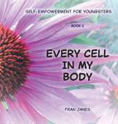 Every Cell In My Body: Self-Empowerment for Youngsters