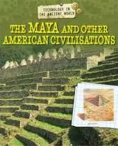 Technology in the Ancient World: The Maya and other American Civilisations