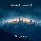 Goodnight, Germany!: A Rhyming Bedtime Journey Through Germany's Castles and Cities - A Story About Imagination, Invention, and Dreaming Big (Ages 6-8)