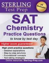 Sterling Test Prep SAT Chemistry Practice Questions: High Yield SAT Chemistry Questions with Detailed Explanations