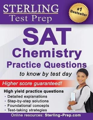 Sterling Test Prep SAT Chemistry Practice Questions: High Yield SAT Chemistry Questions with Detailed Explanations
