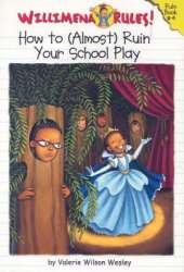 Willimena Rules: How To (almost) Ruin Your School Play: Rule Book #4