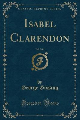 Isabel Clarendon, Vol. 2 of 2 (Classic Reprint)