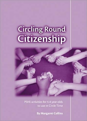 Circling Round Citizenship: PSHE Activities for 4-8 Year-Olds to use in Circle Time