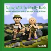 Going Wild in Woolly Bush: Bernard and Barbara's Guide to Getting it All out in the Open
