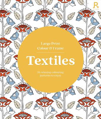 Large Print Colour & Frame - Textiles: 31 Relaxing Colouring Patterns to Enjoy