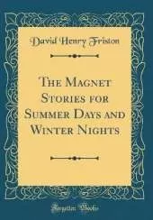 The Magnet Stories for Summer Days and Winter Nights (Classic Reprint)