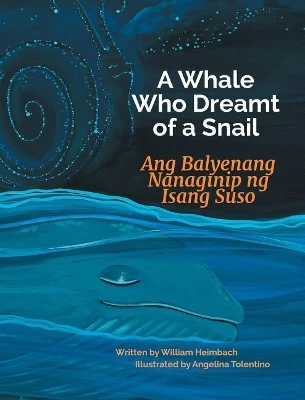 A Whale Who Dreamt of a Snail / Ang Balyenang Nanaginip ng Isang Suso: Babl Children's Books in Tagalog and English