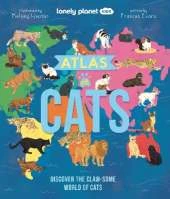 Lonely Planet Kids Atlas of Cats: Discover 100 Amazing Domestic & Wild Cat Breeds with Stunning Illustrations, Fun Facts, Cat Senses & Global Origins