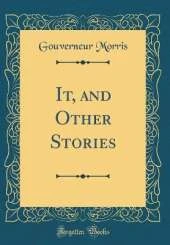 It, and Other Stories (Classic Reprint)