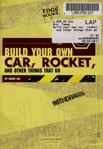 Build Your Own Car, Rocket, and Other Things That Go (Build it Yourself)