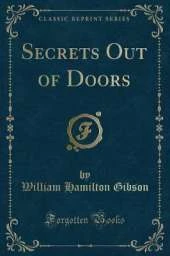 Secrets Out of Doors (Classic Reprint)