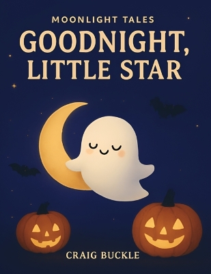 Goodnight, Little Ghost Bedtime Story for Kids Ages 3-6 - A Gentle Sleep Countdown Picture Book (Bedtime Countdown Tales): A gentle picture book series designed to help children ages 3-6 relax, unwind, and settle into peaceful bedtime routines. Each story