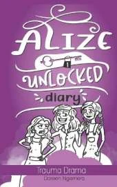 Alize Unlocked Diary: Trauma Drama