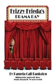 Frizzy Frieda's Drama Day: Third Book In The Frizzy Frieda Trilogy