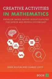 Creative Activities in Mathematics Book 3: Problem-Based Maths Investigations for Lower and Middle Secondary