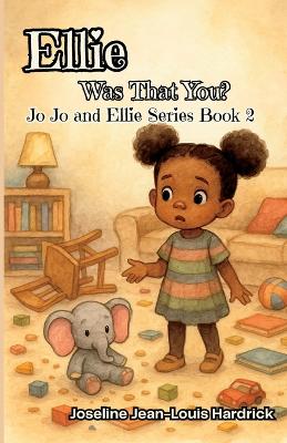 Ellie, Was That You?: Book 2 - Jo Jo and Ellie Series