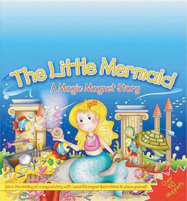 The Little Mermaid: A Magic Magnet Story