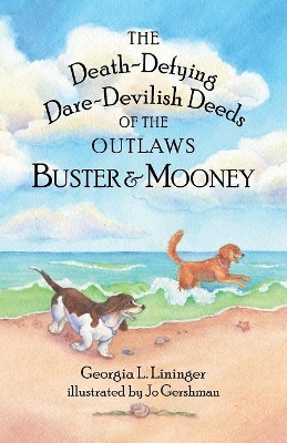 The Death-Defying Dare-Devilish Deeds of the Outlaws Buster and Mooney