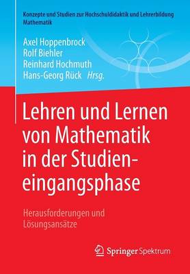 Lehren Und Lernen Von Mathematik in Der Studieneingangsphase: Herausforderungen Und Losungsansatze