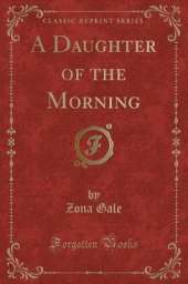 A Daughter of the Morning (Classic Reprint)