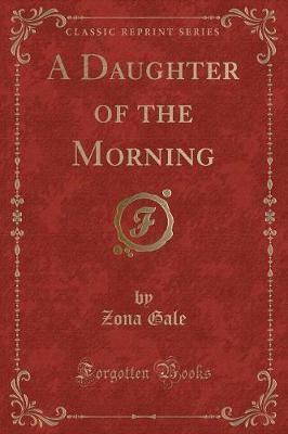 A Daughter of the Morning (Classic Reprint)