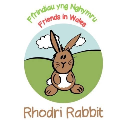 Rhodri Rabbit: Ffrindiau yng Nghymru / Friends in Wales